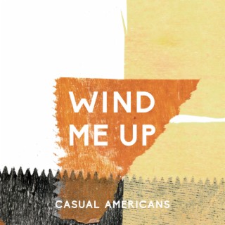 Wind Me Up lyrics | Boomplay Music