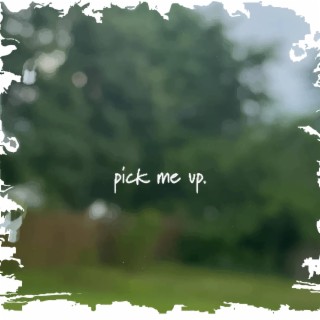 Pick Me Up. lyrics | Boomplay Music