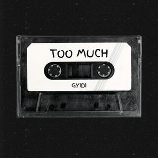 Too much