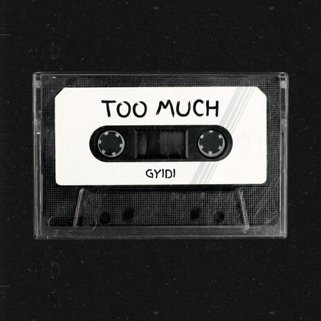 Too much ft. Loud Earth | Boomplay Music