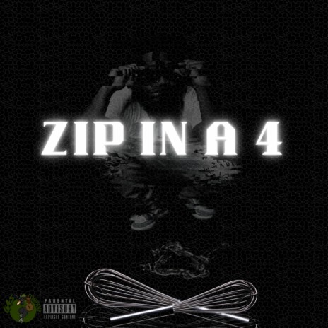 ZIP IN A 4 | Boomplay Music