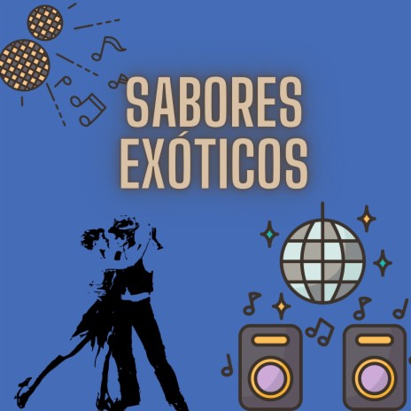 Sabores exóticos | Boomplay Music