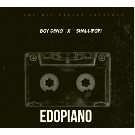 EDOPIANO ft. Shallipopi akobe dixxypop | Boomplay Music