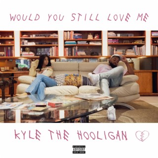 Would You Still Love Me lyrics | Boomplay Music