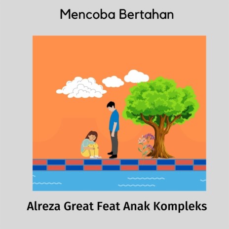 Mencoba Bertahan ft. Anak Kompleks | Boomplay Music