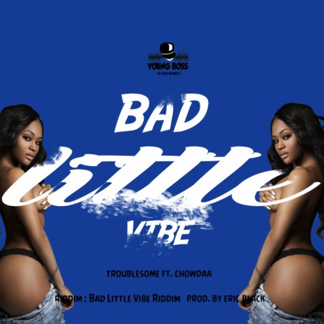 Bad Little Vibe ft. Chowdaa | Boomplay Music