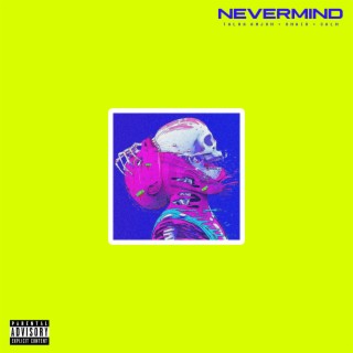 Nevermind ft. Talha Anjum & Seedhe Maut lyrics | Boomplay Music
