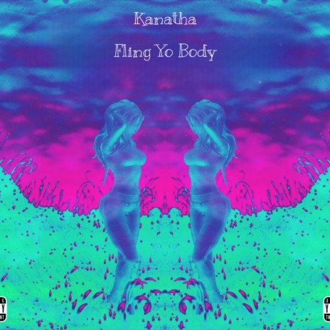 Fling Yo Body ft. Kanatha