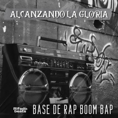 Alcanzando La Gloria (Base De Rap Boom Bap)