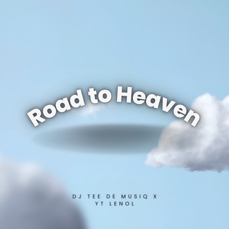 Road to Heaven ft. DJ TEE DE Musiq & O'Malley | Boomplay Music