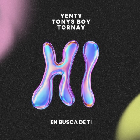 HI (en busca de ti) ft. TONYS_BOY & TORNAY | Boomplay Music