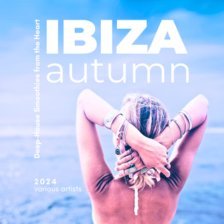 Ibiza Autumn 2024 (Deep-House Smoothies From The Heart)