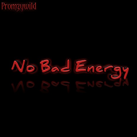 No Bad Energy | Boomplay Music