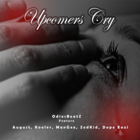 Upcomers Cry ft. August, Kooler, Zedkid, Dope Eazi & ManGee | Boomplay Music