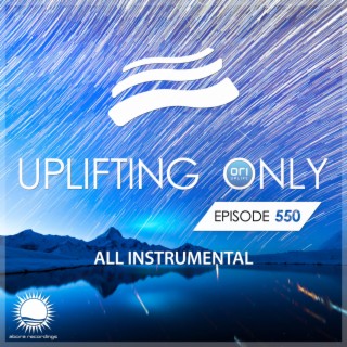 Uplifting Only 550: No-Talking DJ Mix [All Instrumental] (Aug 2023) [FULL]