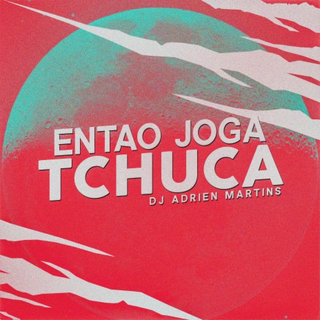 Entao Joga Tchuca | Boomplay Music