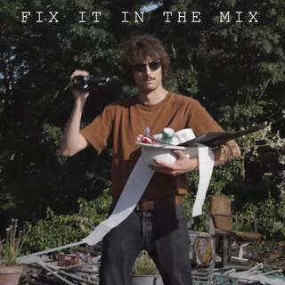 Fix It In the Mix