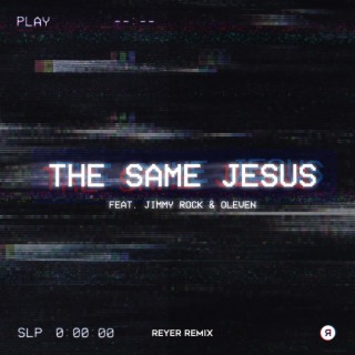 The Same Jesus (Reyer Remix)