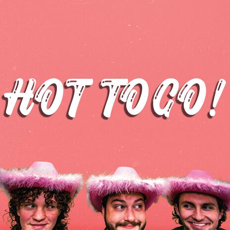 Hot To Go! | Boomplay Music