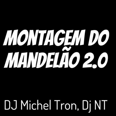 Montagem do Mandelão 2.o ft. Dj Michel Tron | Boomplay Music