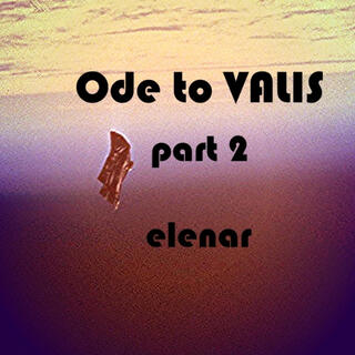 Ode to VALIS (part 2)