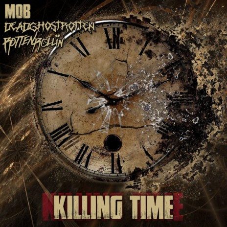 KILLING TIME ft. Deadghostrotten & ROTTEN ROLLIN