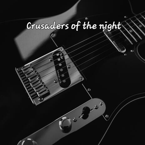 Crusaders of the night | Boomplay Music