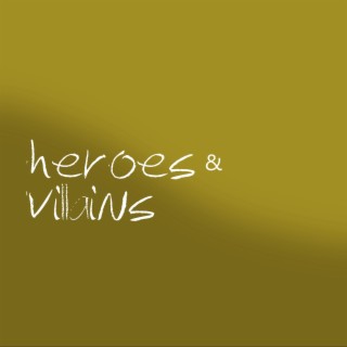 heroes & villains