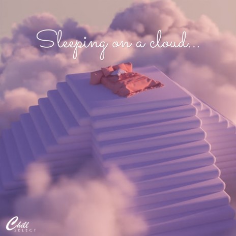 Sleeping on a cloud ft. Chill Select | Boomplay Music