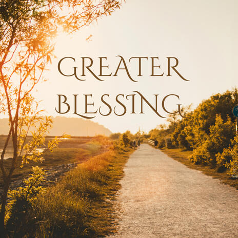 Greater Blessing