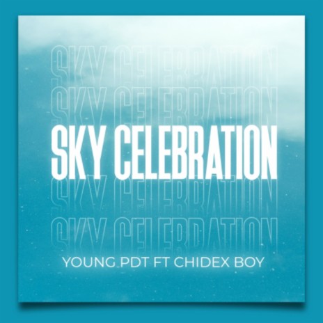 Sky Celebration ft. CHIDEX BOY | Boomplay Music