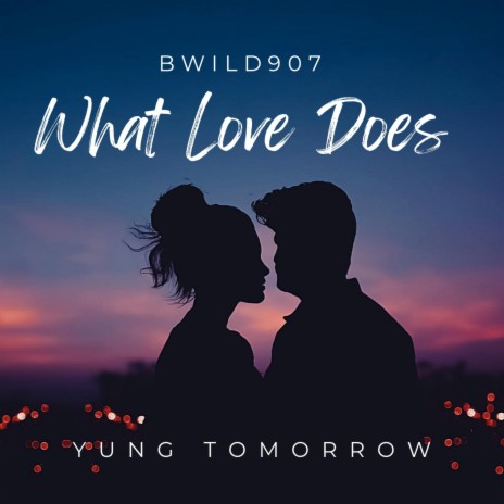 What Love Does ft. Yung Tomorrow