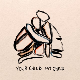 Your Child My Child | Boomplay Music