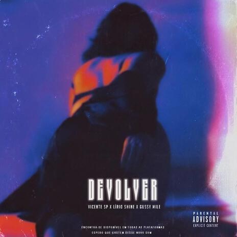 DEVOLVER ft. Vicente SP, Gussy Mile & Lírio Shine | Boomplay Music