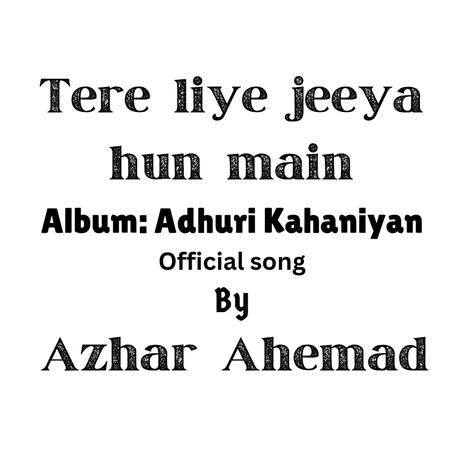 Tere liye jeeya hun main | Boomplay Music