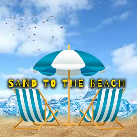 Sand to the Beach | Boomplay Music