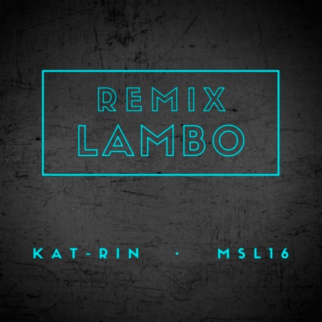 Lambo (Remix) ft. MSL16 | Boomplay Music