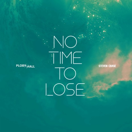 No Time to Lose ft. Steven Chase | Boomplay Music