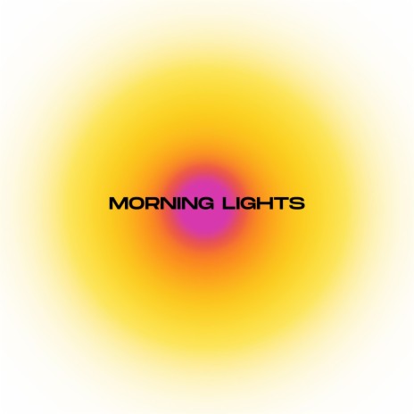 MORNING LIGHTS | Boomplay Music