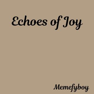 Echoes of Joy