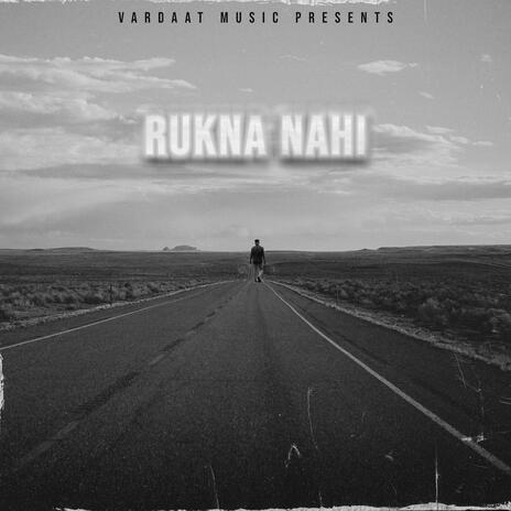 Rukna nahi | Boomplay Music