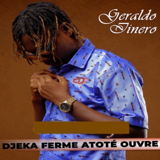 Djeka ferme, atoté ouvre