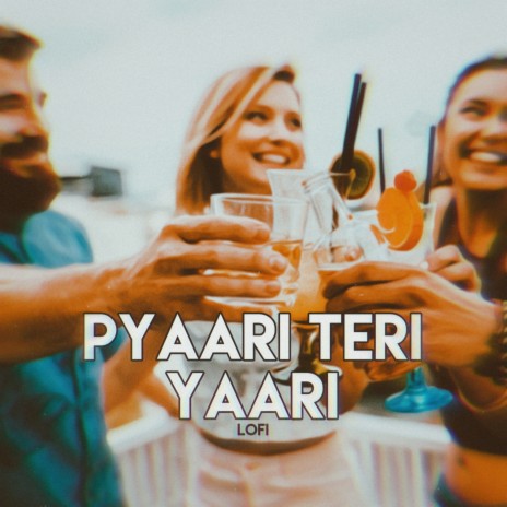 Pyaari Teri Yaari Lofi | Boomplay Music