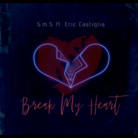 Break My Heart ft. Eric Castiglia | Boomplay Music