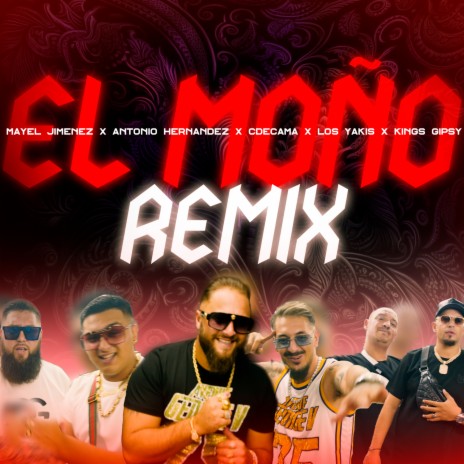 El Moño (Remix) ft. Antonio Hernandez, Los Yakis, C de Cama, Kings Gipsy & Che Producciones | Boomplay Music