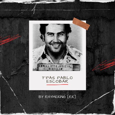 T'pas Pablo Escobar | Boomplay Music