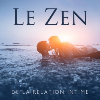 Le Zen de la relation intime