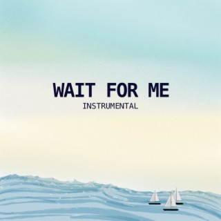 Wait For Me - Instrumental