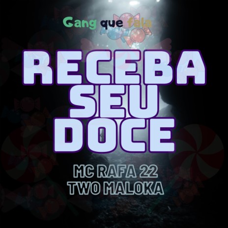 Receba Seu Doce ft. MC RAFA 22 | Boomplay Music