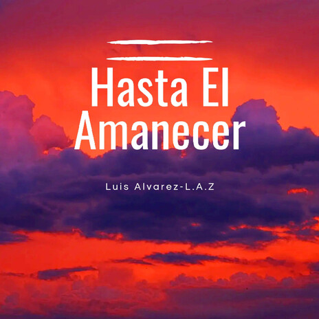 Hasta El Amanecer | Boomplay Music